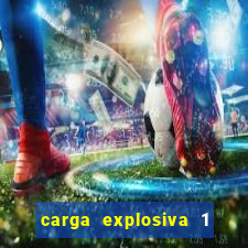 carga explosiva 1 filme completo dublado topflix